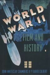 World War II: Film and History - John Whiteclay Chambers II and David Culbert